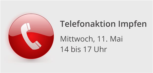 Fragen zum Impfen? Nutzen Sie die Telefonaktion! Fragen zum Impfen? Nutzen Sie die Telefonaktion!