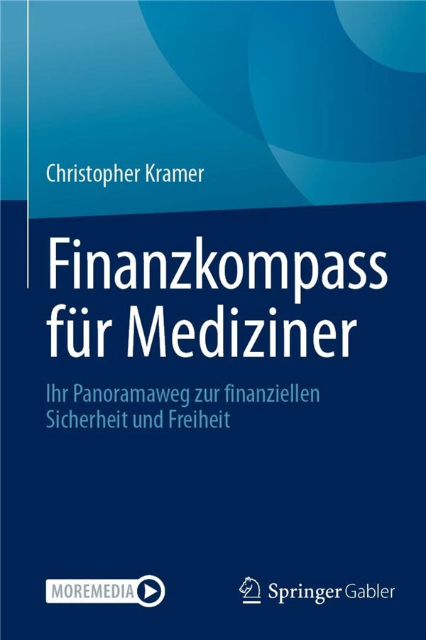 Erschienen im Springer-Verlag: „Der Finanzkompass für Mediziner“ von Christopher Kramer.