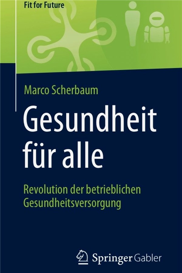 Ärzte profitieren von betrieblicher Zusatzversicherung „Gesundheit für alle. Revolution der betrieblichen Gesundheitsversorgung“ ist erschienen im Springer Gabler Verlag.