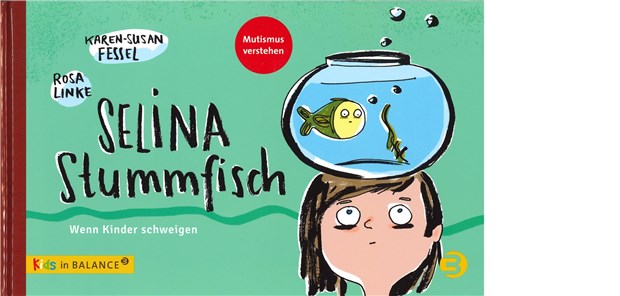 Mutismus – wieso sagt das Kind nichts? Selina, die Hauptperson in dem Bilderbuch, redet nicht mit jedem.